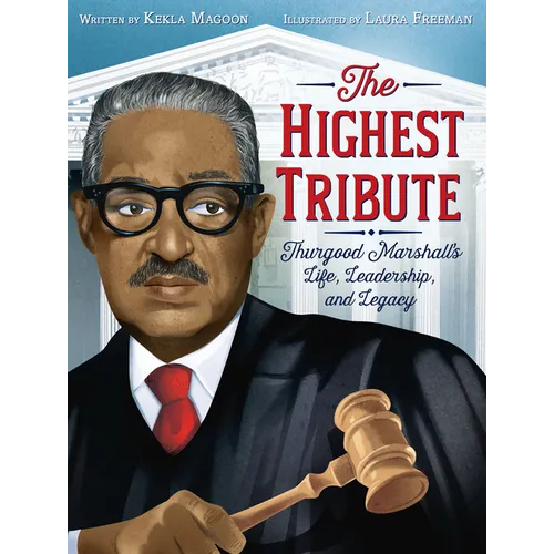 The Highest Tribute: Thurgood Marshall's Life, Leadership, and Legacy