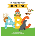 My First Book of Hunting ABC: A Rhyming Alphabet Primer for Children About Hunting and Outdoor Life
